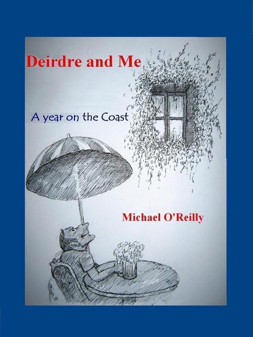Title details for Deirdre and Me, a Year on the Coast by Michael O'Reilly - Wait list